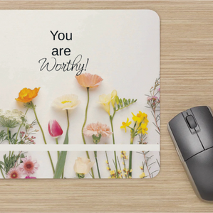 "You are Worthy" Flower Mouse Pad