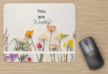 "You are Worthy" Flower Mouse Pad